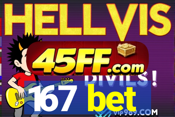167 bet